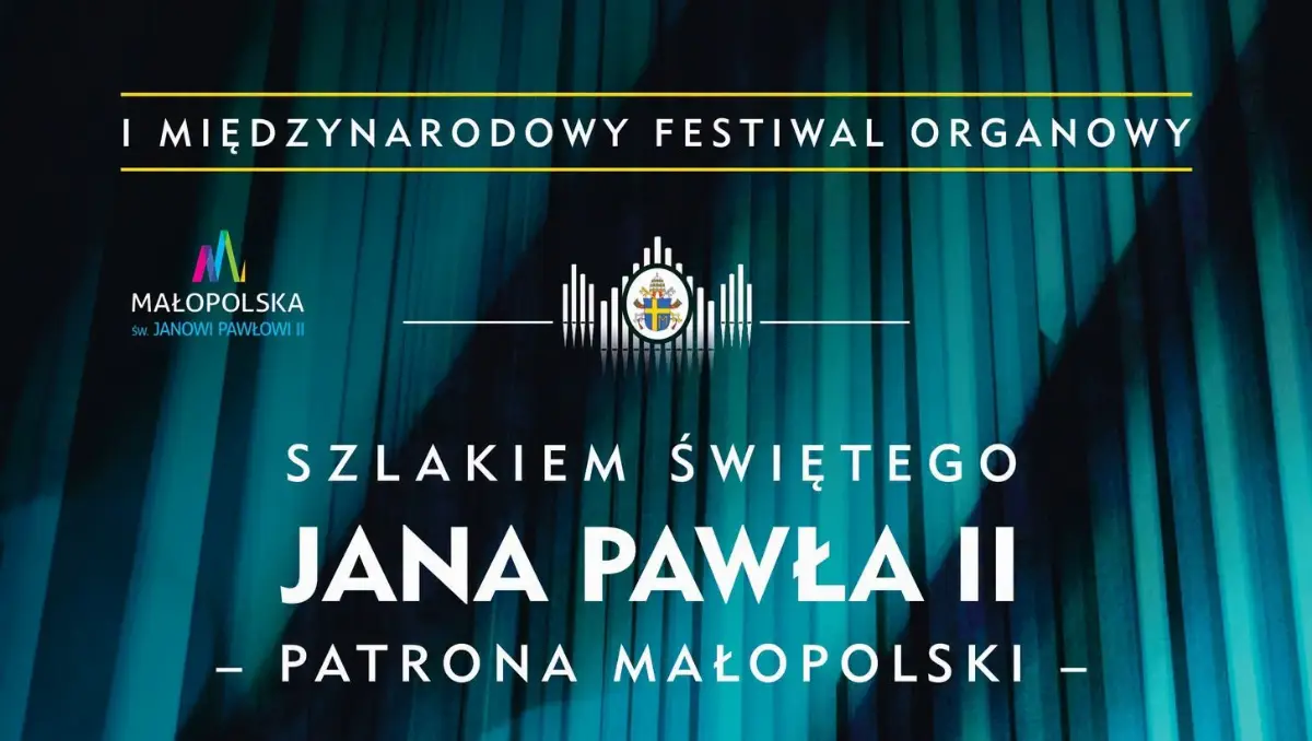 I Międzynarodowy Festiwal Organowy „Szlakiem św. Jana Pawła II – Patrona Małopolski”